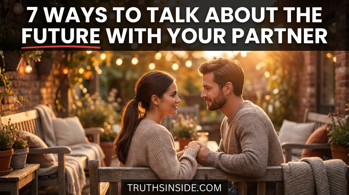 Talking About the Future With Your Partner: 7 Tips