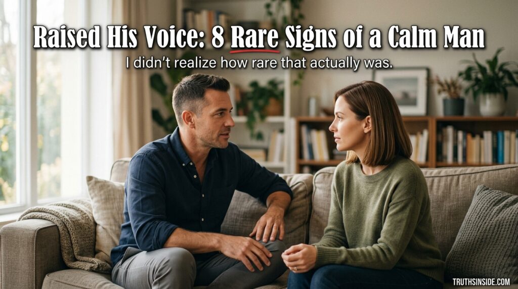 Raised His Voice: 8 Rare Signs of a Calm Man