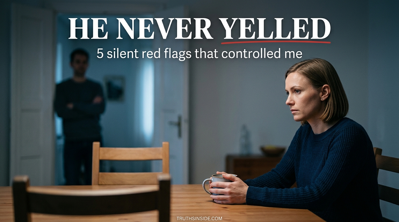 He Never Yelled: 5 Silent Red Flags That Controlled Me