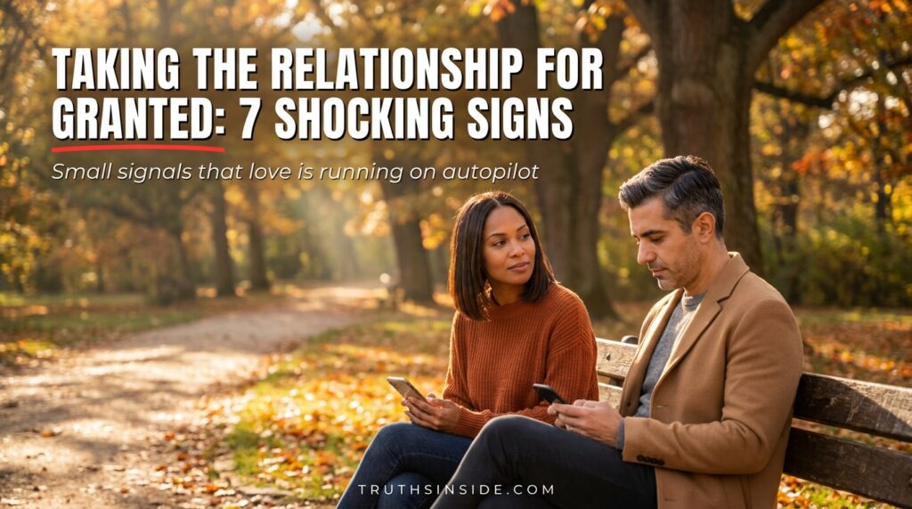 Taking the Relationship for Granted: 7 Shocking Signs