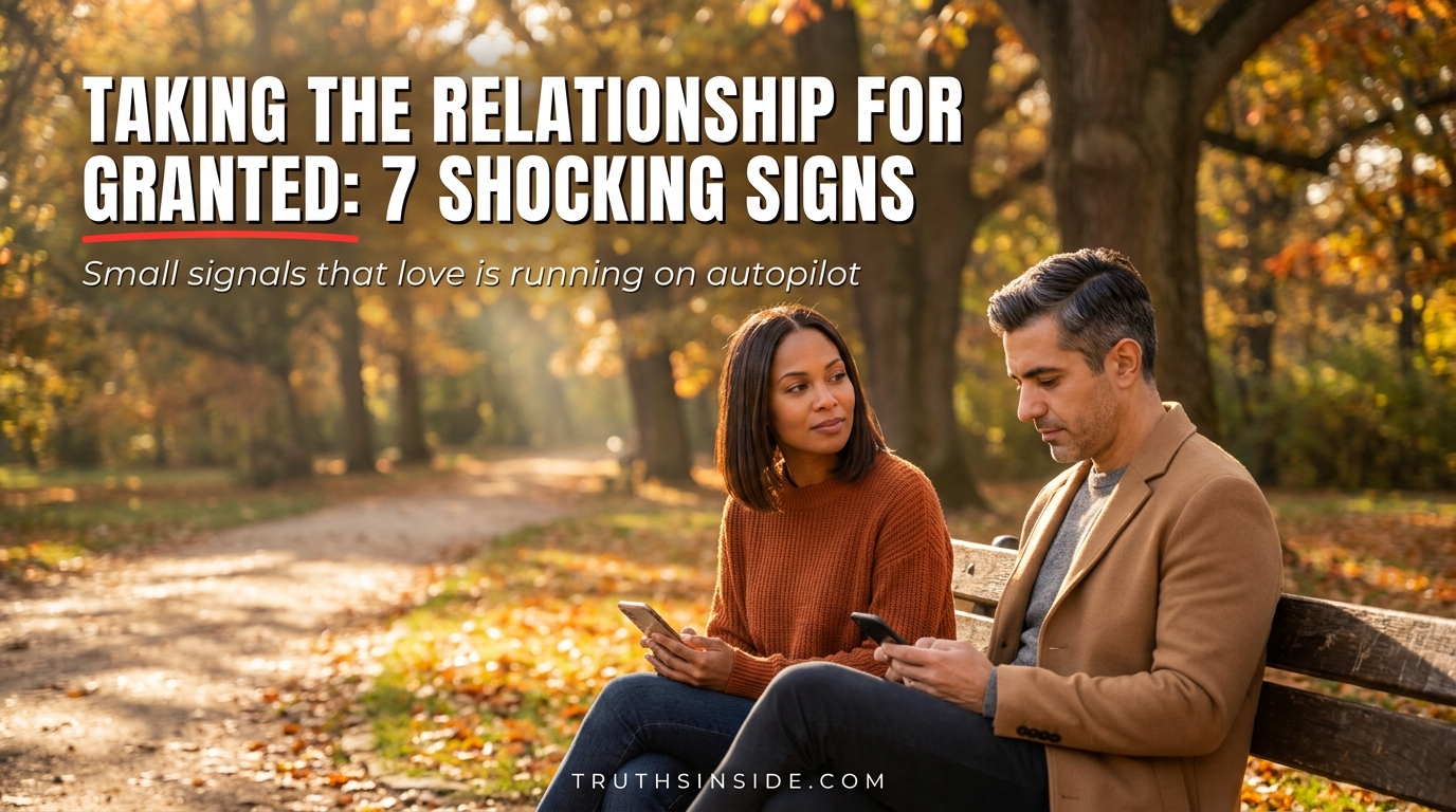 Taking the Relationship for Granted: 7 Shocking Signs